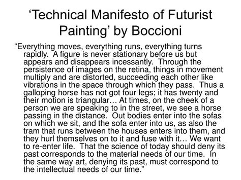 He wrote technical manifesto of futuristic painting. The brushstrokes whispered secrets of a world yet to be born.